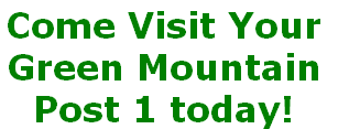 Come Visit Your
Green Mountain 
Post 1 today!