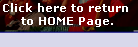 Click here to return 
to HOME Page.
